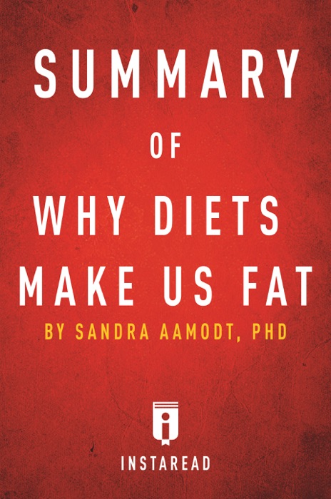 Summary of Why Diets Make Us Fat