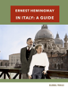 Ernest Hemingway in Italy : A Guide - David Rennie