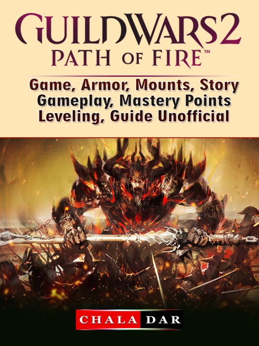 Guild Wars 2 Path of Fire Game, Armor, Mounts, Story, Gameplay, Mastery Points, Leveling, Guide Unofficial