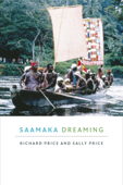 Saamaka Dreaming - Richard Price & Sally Price