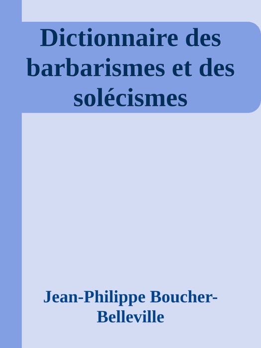 Dictionnaire des barbarismes et des solécismes