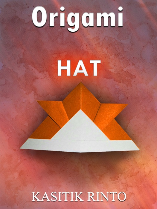 Origami The Hat: 15 Projects Paper Folding The Hats Step by Step