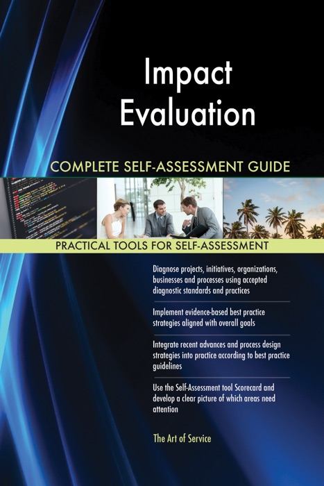 Impact Evaluation Complete Self-Assessment Guide