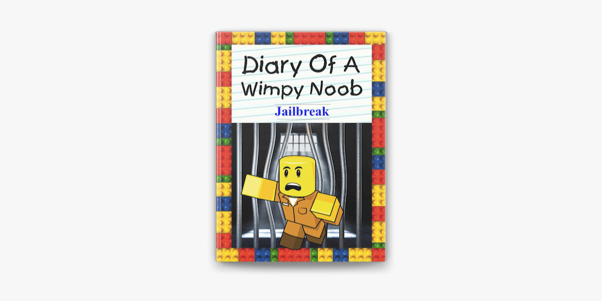 Diary Of A Wimpy Noob Jailbreak On Apple Books - diary of a roblox noob jailbreak book 1 english edition