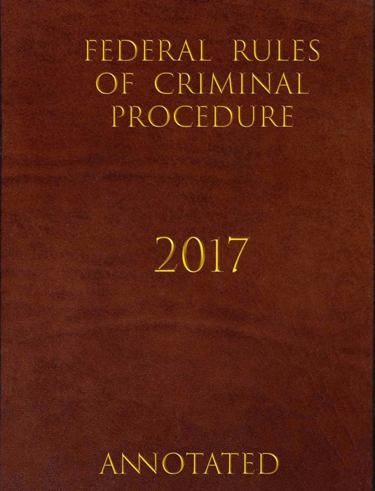 Federal rules of criminal procedure. Annotated.