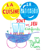 La cuisine et la pâtisserie sont un jeu d'enfants - Michel Oliver