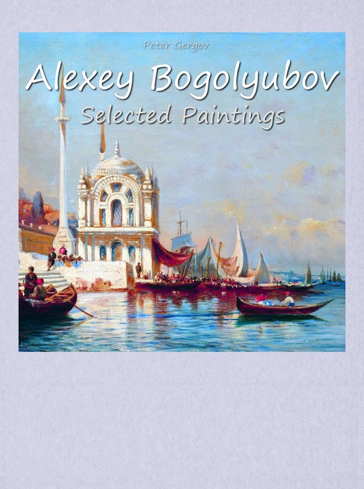 Alexey Bogolyubov:  Selected Paintings