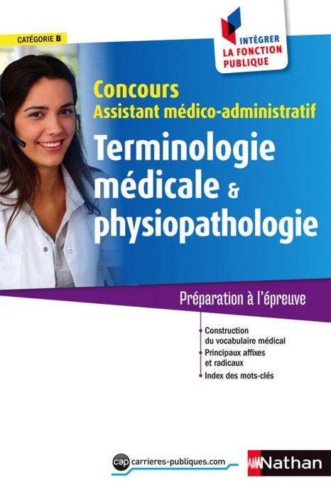 Terminologie et physiopathologie - concours assistant médico-administ. - Cat. B