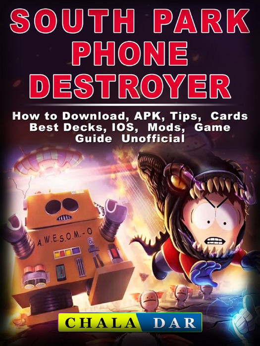 South Park Phone Destroyer How to Download, APK, Tips, Cards, Best Decks, IOS, Mods, Game Guide Unofficial