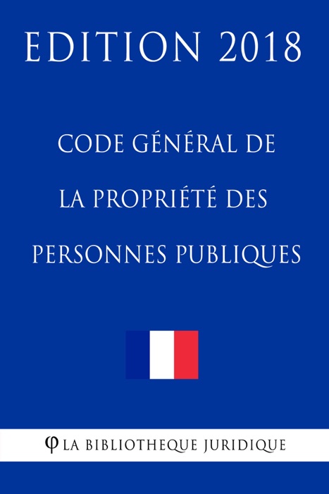 Code général de la propriété des personnes publiques - Edition 2018