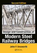 Design and Construction of Modern Steel Railway Bridges - John F. Unsworth