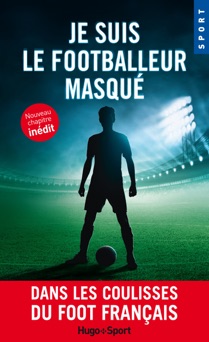 Je suis le footballeur masqué -Nouveau chapitre inédit- - Anonyme