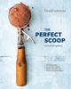 The Perfect Scoop, Revised and Updated - David Lebovitz