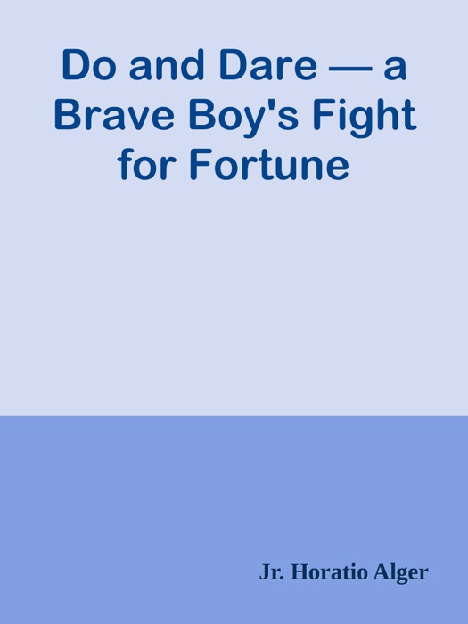 Do and Dare — a Brave Boy's Fight for Fortune