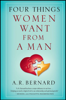 A. R. Bernard - Four Things Women Want from a Man artwork
