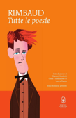 Tutte le poesie - Arthur Rimbaud