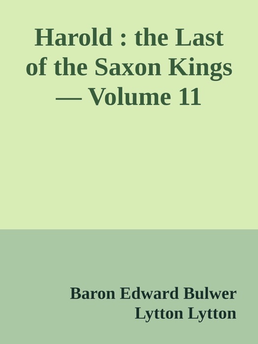 Harold : the Last of the Saxon Kings — Volume 11