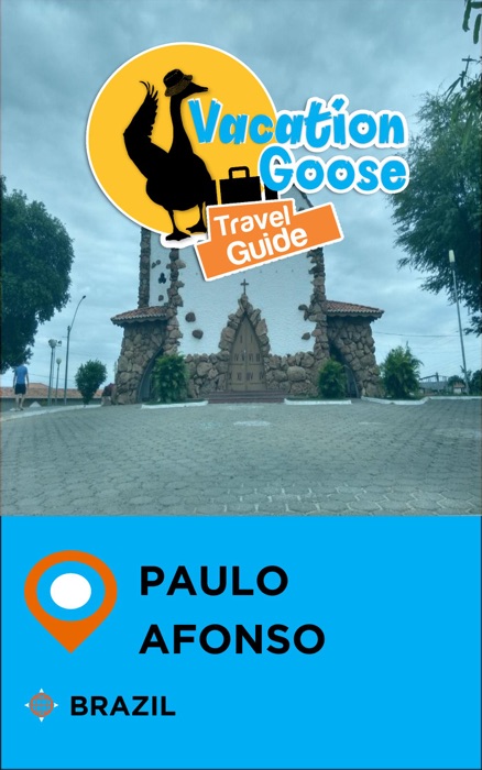 Vacation Goose Travel Guide Paulo Afonso Brazil