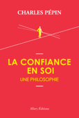 La confiance en soi, une philosophie - Charles Pépin