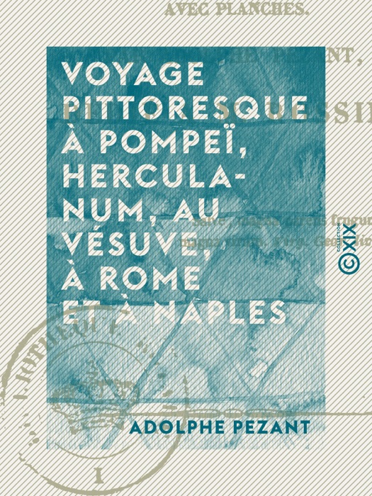 Voyage pittoresque à Pompeï, Herculanum, au Vésuve, à Rome et à Naples