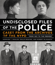 Undisclosed Files of the Police - Bernard Whalen, Philip Messing &amp; Robert Mladinich Cover Art