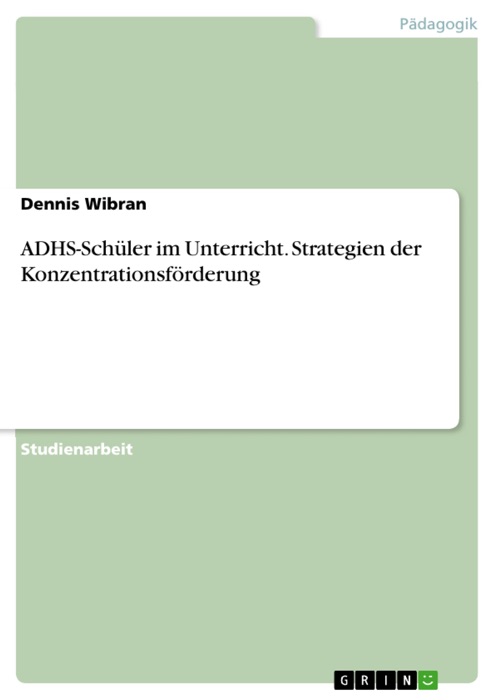 ADHS-Schüler im Unterricht. Strategien der Konzentrationsförderung