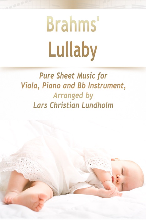 Brahms' Lullaby Pure Sheet Music for Viola, Piano and Bb Instrument, Arranged by Lars Christian Lundholm