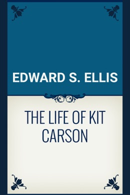 Capa do livro The Life of Kit Carson de Edward S. Ellis
