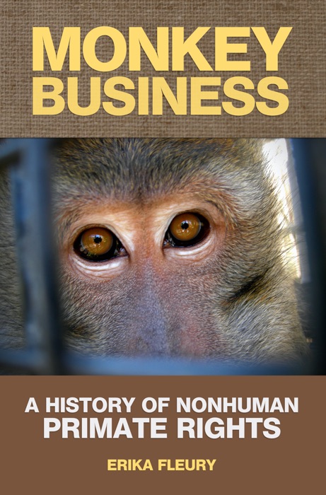 Monkey Business: A History Of Nonhuman Primate Rights