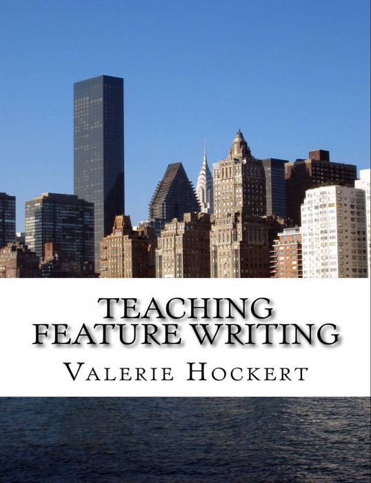 Teaching Feature Writing: An Eight Week Lesson Plan