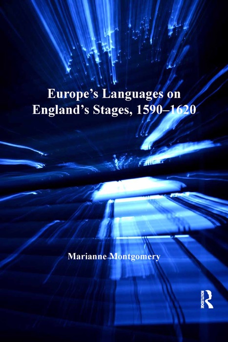 Europe's Languages on England's Stages, 1590–1620