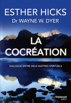La cocréation - Esther Hicks & Wayne-W. Dyer