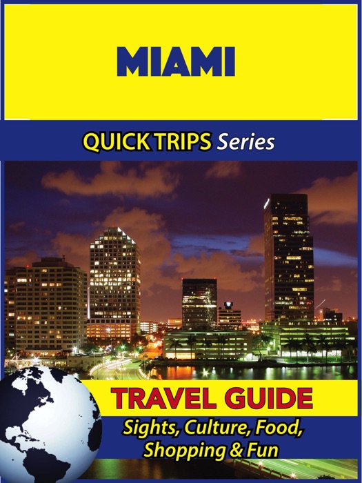 Miami Travel Guide (Quick Trips Series)