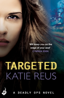 Katie Reus - Targeted: Deadly Ops Book 1 (A series of thrilling, edge-of-your-seat suspense) artwork