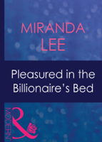 Miranda Lee - Pleasured In The Billionaire's Bed artwork