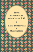 Some experiences of an Irish R.M. - E. C. Somerville & Martin Ross