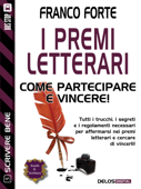 I premi letterari - Come partecipare e vincere - Franco Forte