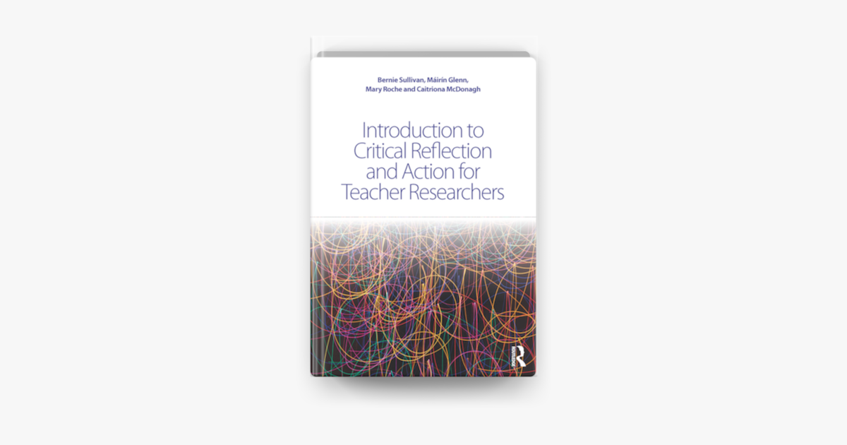 introduction to critical reflection and action for teacher researchers
