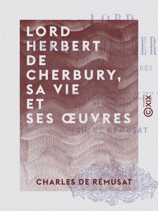 Lord Herbert de Cherbury, sa vie et ses œuvres