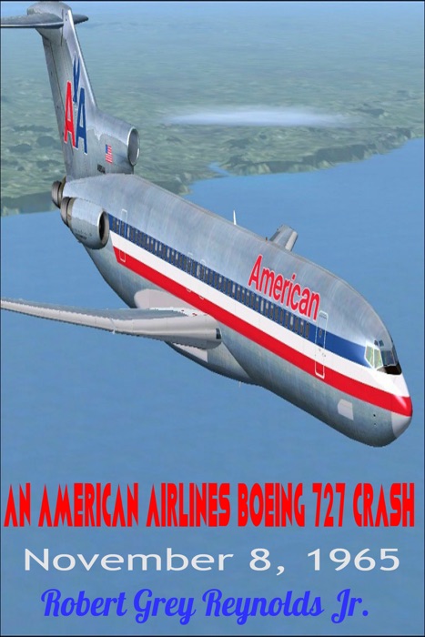 An American Airlines Boeing 727 Crash November 8, 1965