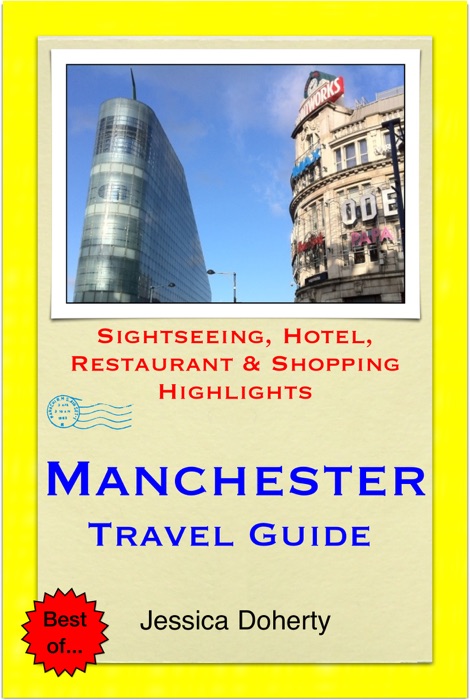 Manchester, UK Travel Guide - Sightseeing, Hotel, Restaurant & Shopping Highlights (Illustrated)