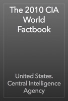 The 2010 CIA World Factbook