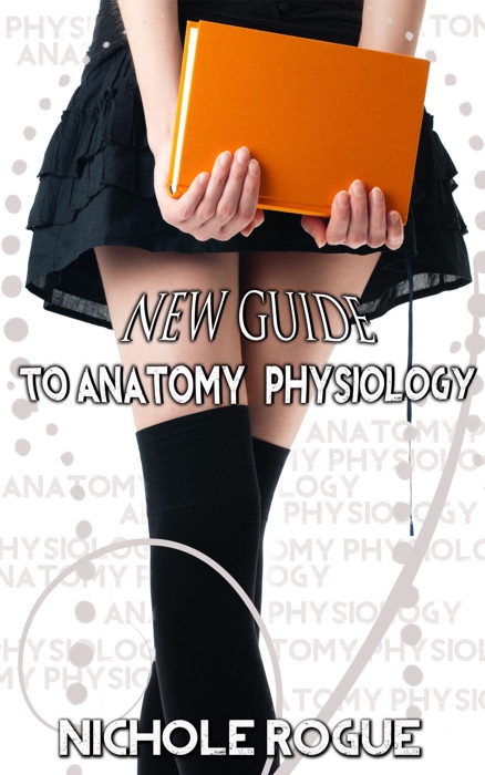 New Guide to Anatomy and Physiology