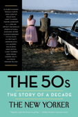 The 50s: The Story of a Decade - The New Yorker Magazine, Henry Finder, David Remnick, Elizabeth Bishop & トルーマン・カポーティ