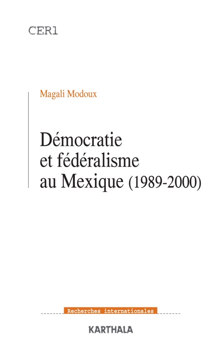 Démocratie et fédéralisme au Mexique (1989-2000)