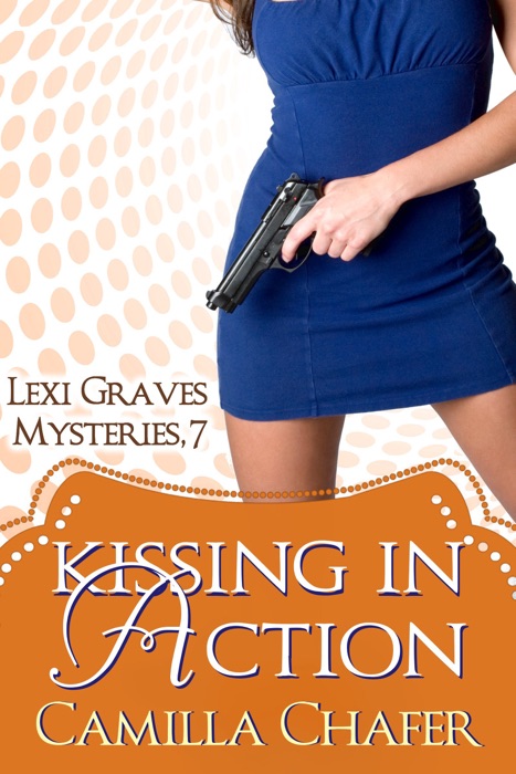 Kissing in Action (Lexi Graves Mysteries, 7)