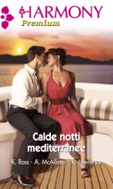 Calde notti mediterranee - Kathryn Ross, Anne McAllister & Kim Lawrence by  Kathryn Ross, Anne McAllister & Kim Lawrence PDF Download