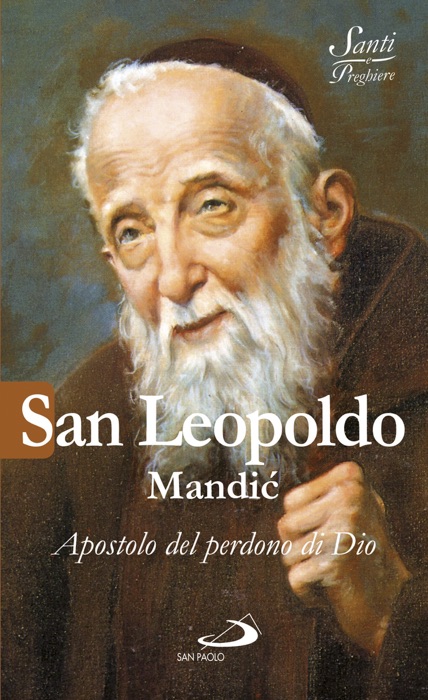 San Leopoldo Mandić. Apostolo del perdono di Dio