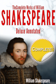 The Complete Works of William Shakespeare Deluxe Annotated - William Shakespeare