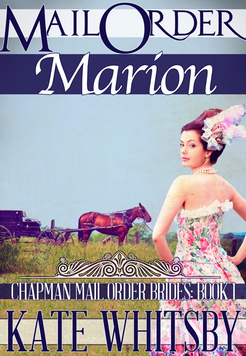 Mail Order Marion (Chapman Mail Order Brides: Book 1)